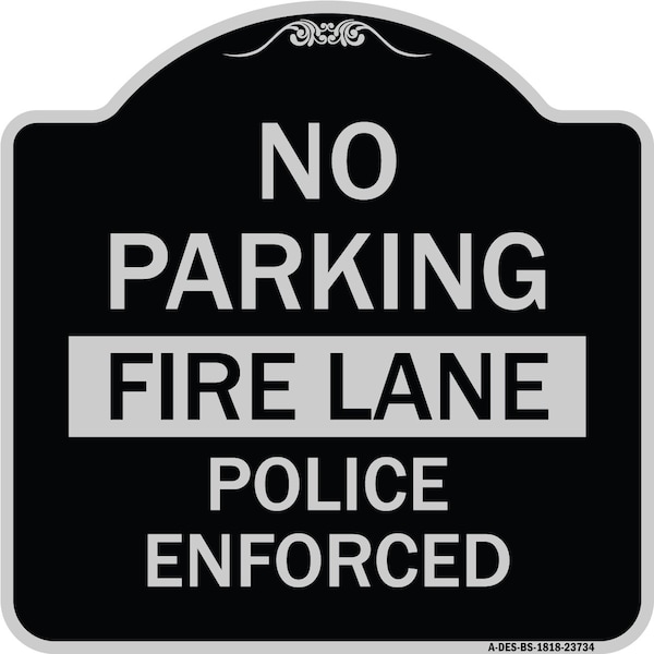 Signmission No Parking Fire Lane Police Enforced Heavy-Gauge Aluminum Sign, 18" x 18", BS-1818-23734 A-DES-BS-1818-23734 - main